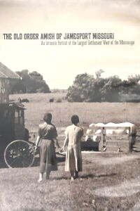 The Old Order Amish Of Jamesport Missouri (2006)