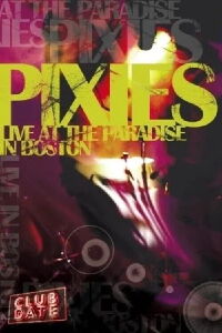 The Pixies - Club Date: Live At The Paradise In Boston (2006)