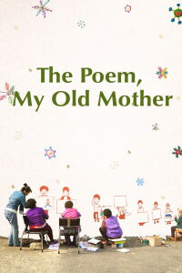 The Poem, My Old Mother (2019)