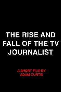 The Rise and Fall of the TV Journalist (2007)