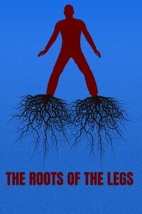THE ROOTS OF THE LEGS (2024)