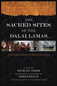 The Sacred Sites of the Dalai Lamas: A Pilgrimage to the Oracle Lake (2007)