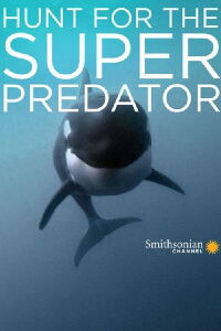 The Search for the Ocean's Super Predator (2014)