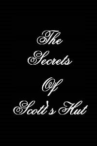 The Secrets of Scott's Hut (2011)