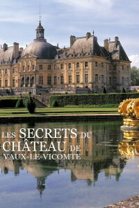 The secrets of the castle of Vaux-le-Vicomte (2019)