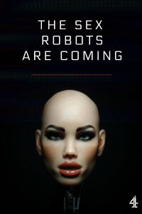 The Sex Robots Are Coming (2017)