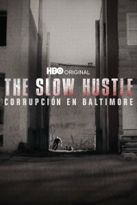 The Slow Hustle: Corrupción Y Muerte En La Policía de Baltimore (2021)