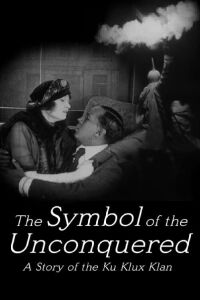 The Symbol of the Unconquered: A Story of the Ku Klux Klan (1920)