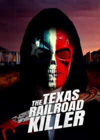 The Texas RailRoad Killer (2021)