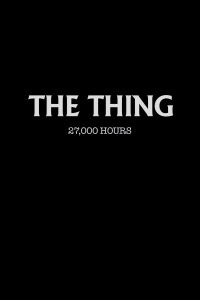 The Thing: 27,000 Hours (2011)