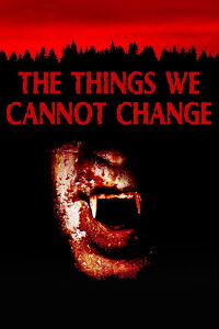 The Things We Cannot Change (2023)