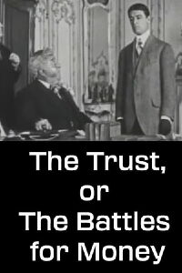 The Trust, or The Battles for Money (1911)