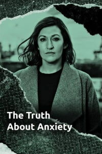 The Truth About Anxiety (2021)