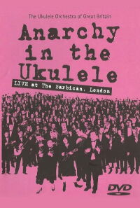 The Ukulele Orchestra of Great Britain - Anarchy in The Ukulele (2005)