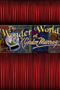 The Wonder World of K. Gordon Murray (2010)