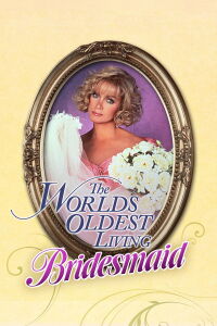 The World's Oldest Living Bridesmaid (1990)