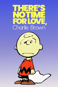 There's No Time for Love, Charlie Brown (1973)