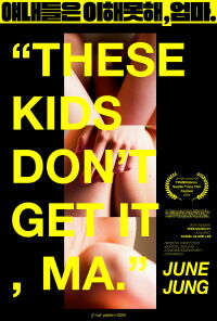 These Kids Don't Get It, Ma. (2024)