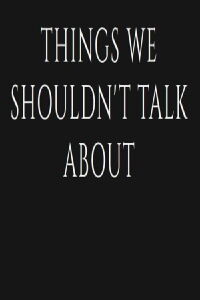 Things We Shouldn't Talk About (2022)