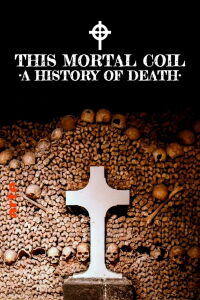 This Mortal Coil: A History of Death (2022)