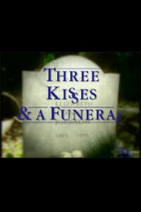Three Kisses and a Funeral (1995)