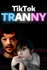 TikTok Tranny (2022)