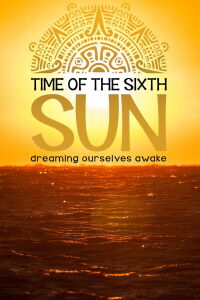 Time of the Sixth Sun (2019)