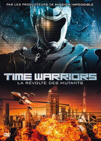Time Warriors : La Révolte des mutants (2010)