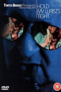 Tinto Brass Presents Erotic Short Stories: Partie 3 - Tiens mes poignets serrés (1999)