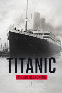 Titanic: A Dead Reckoning (2021)