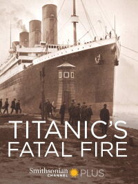 Titanic : la théorie de l'incendie (2017)
