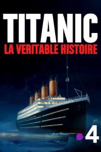 Titanic, la véritable histoire (2012)