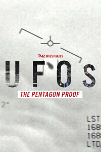 TMZ Investigates: UFOs - The Pentagon Proof (2021)