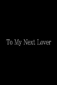 To My Next Lover (2023)