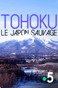 Tohoku, le Japon sauvage (2018)