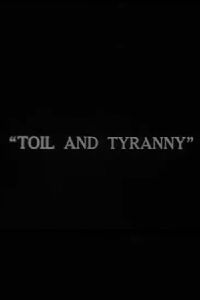 Toil and Tyranny (1915)