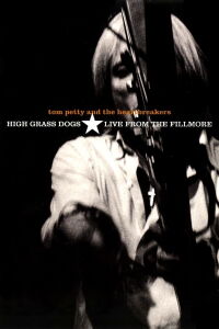 Tom Petty & the Heartbreakers - High Grass Dogs - Live from the Fillmore (1999)