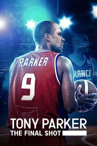 Tony Parker: The Final Shot (2021)