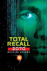 Total Recall 2070: Machine Dreams (1999)