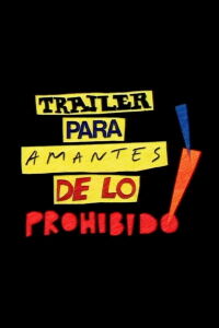 Tráiler para amantes de lo prohibido! (2005)