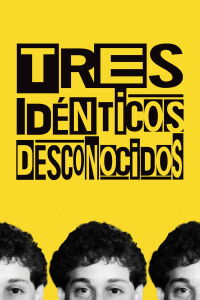 Tres Idénticos Desconocidos (2018)