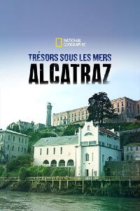 Trésors sous les mers - Alcatraz (2017)