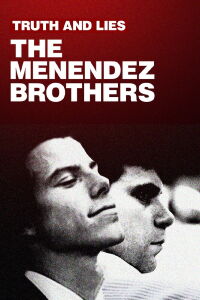 Truth and Lies: The Menendez Brothers (2017)