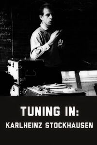 Tuning In – A Film about Karlheinz Stockhausen (1981)