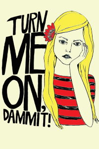 Turn Me On, Goddammit (2011)