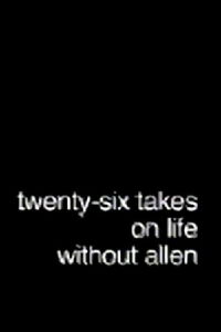Twenty-Six Takes on Life Without Allen (2005)