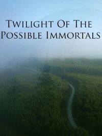 Twilight Of The Possible Immortals (2020)
