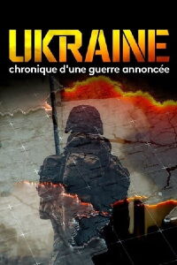 Ukraine - Chronique d'une guerre annoncée (2023)