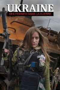 Ukraine : Des femmes dans la guerre (2022)