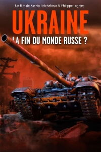 Ukraine : la fin du monde russe ? (2022)